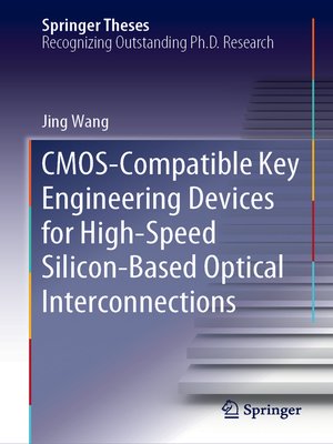 cover image of CMOS-Compatible Key Engineering Devices for High-Speed Silicon-Based Optical Interconnections
